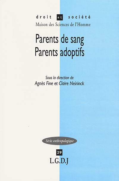 Parents de sang, parents adoptifs : approches juridiques et anthropologiques de l'adoption : France, Europe, USA, Canada