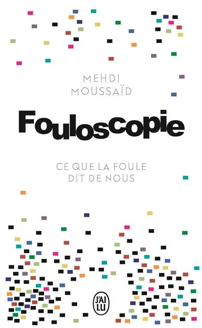 Fouloscopie : ce que dit la foule de nous : document