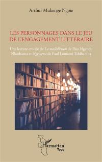 Les personnages dans le jeu de l'engagement littéraire : une lecture croisée de La malédiction de Pius Ngandu Nkashama et Ngemena de Paul Lomami Tshibamba