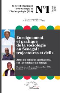 Société sénégalaise de sociologie et d'anthropologie (3SA), n° 1. Enseignement et pratique de la sociologie au Sénégal : trajectoires et défis : actes du colloque international sur la sociologie au Sénégal