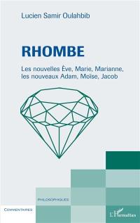 Rhombe : les nouvelles Eve, Marie, Marianne, les nouveaux Adam, Moïse, Jacob