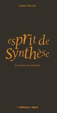 Esprit de synthèse : du parfum, des molécules