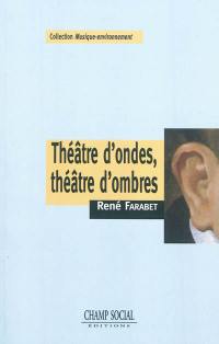 Théâtre d'ondes, théâtre d'ombres