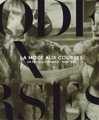 La mode aux courses : un siècle d'élégance, 1850-1950