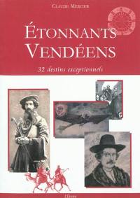 Etonnants Vendéens : 32 destins exceptionnels