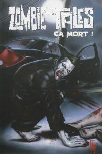 Zombie tales. Vol. 4. Ca mort !