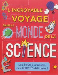 L'incroyable voyage dans le monde de la science : des infos étonnantes, des activités délirantes !