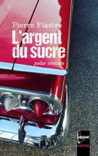 L'argent du sucre : polar vintage