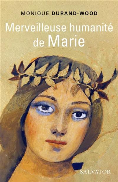 Merveilleuse humanité de Marie : essai spirituel