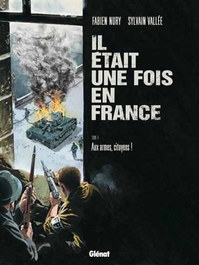 Il était une fois en France. Vol. 4. Aux armes, citoyens !