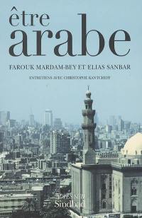 Etre arabe : entretiens avec Christophe Kantcheff