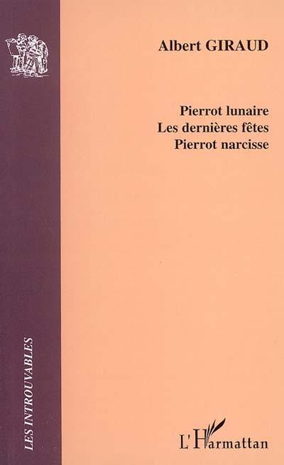 Pierrot lunaire. Les dernières fêtes. Pierrot narcisse