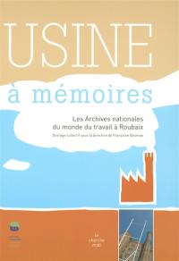 Usine à mémoires : les Archives nationales du monde du travail à Roubaix