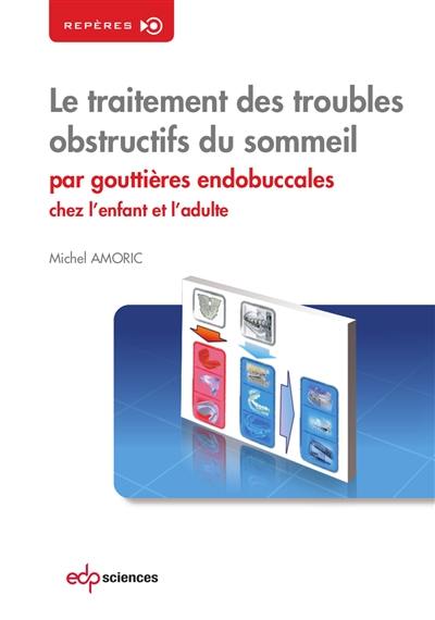 Le traitement des troubles obstructifs du sommeil par gouttières endobuccales chez l'enfant et l'adulte