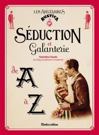 Séduction et galanterie de A à Z