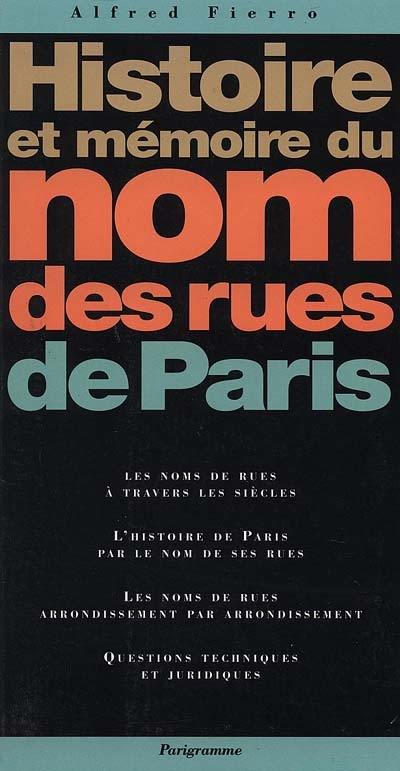 Histoire et mémoire du nom des rues de Paris