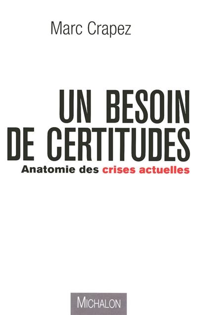 Un besoin de certitudes : anatomie des crises actuelles