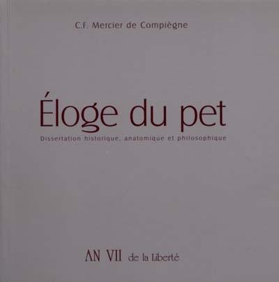 Eloge du pet : dissertation historique, anatomique et philosophique, sur son origine, son antiquité...