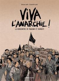 Viva l'anarchie ! : la rencontre de Makhno et Durruti