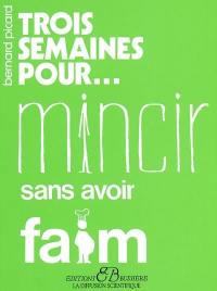 Trois semaines pour mincir sans avoir faim