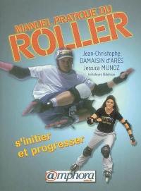 Le manuel pratique du roller : s'initier et progresser