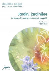 Jardin, jardinière : un espace à imaginer, un espace à conquérir