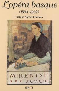 L'opéra basque, 1884-1937 : et l'art basque descendit des montagnes