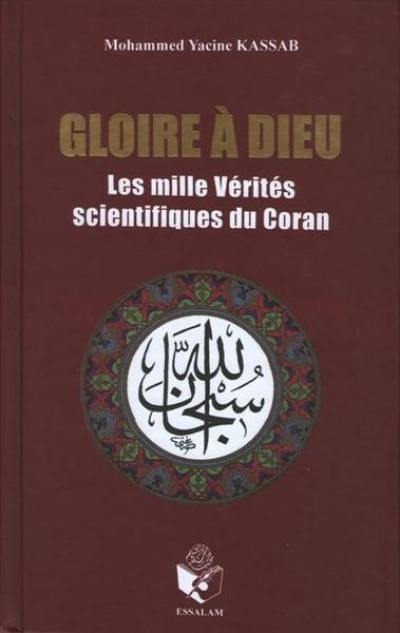 Gloire à dieu : les mille vérités scientifiques du Coran