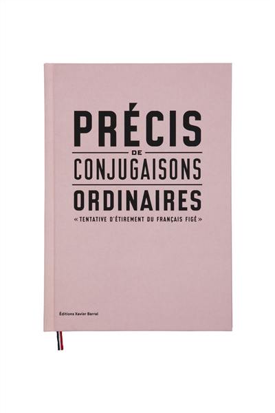 Précis de conjugaisons ordinaires : tentative d'étirement du français figé