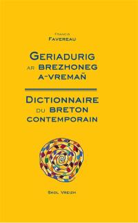 Dictionnaire compact du breton contemporain : bilingue. Geriadurig ar brezhoneg a-vreman : brezhoneg-galleg, galleg-brezhoneg