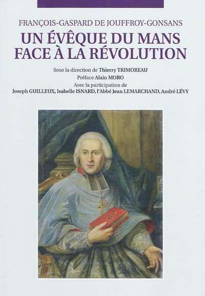 Un évêque du Mans face à la Révolution