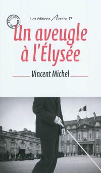 Un aveugle à l'Elysée