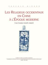 Les religieux occidentaux en Chine à l'époque moderne : essai d'analyse textuelle comparée