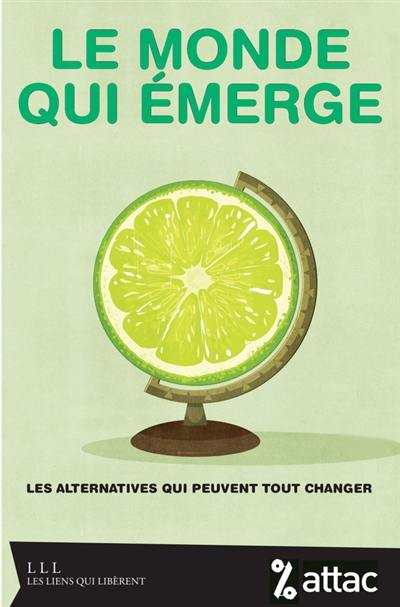 Le monde qui émerge : les alternatives qui peuvent tout changer