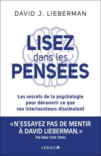 Lisez dans les pensées : les secrets de la psychologie pour découvrir ce que vos interlocuteurs dissimulent