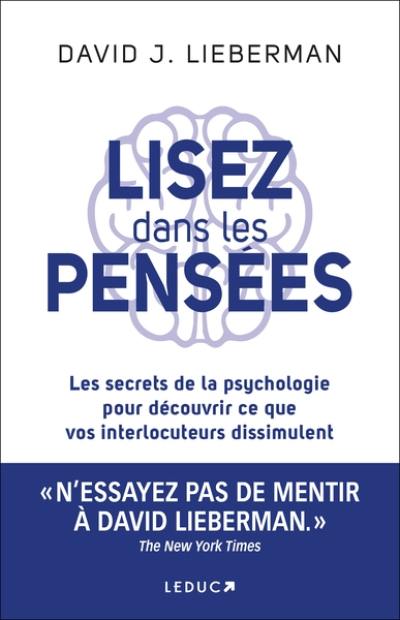 Lisez dans les pensées : les secrets de la psychologie pour découvrir ce que vos interlocuteurs dissimulent