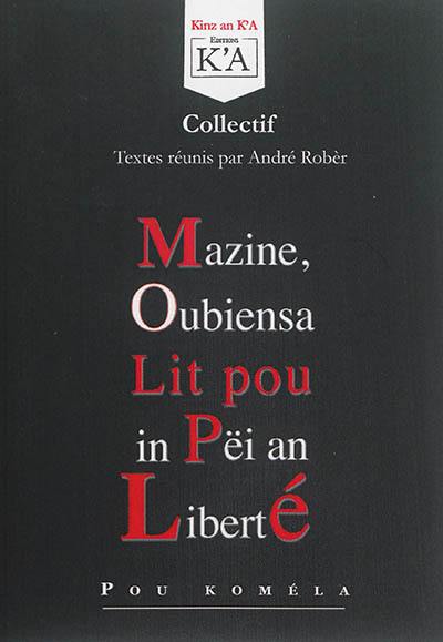 Mazine, oubiensa lit pou in pëi an liberté : kinz an K'A