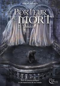 Le porteur de mort. Vol. 2. Tenshin