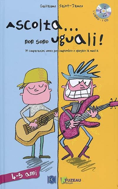 Ascolta... non sono uguali ! : 14 comparazioni sonore per comprendere e spiegare la musica : 4-5 anni