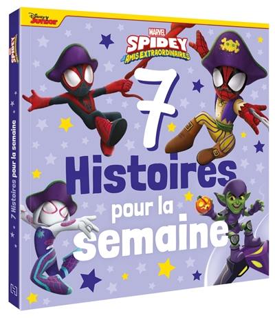 7 histoires pour la semaine. Spidey et ses amis extraordinaires