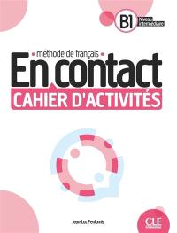 En contact B1, niveau intermédiaire : méthode de français : cahier d'activités