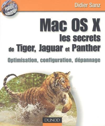 Mac OS X : les secrets de Tiger, Jaguar et Panther : optimisation, configuration, dépannage