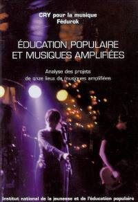 Education populaire et musiques amplifiées : analyse des projets de onze lieux de musiques amplifiées