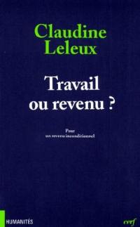 Travail ou revenu ? : pour un revenu inconditionnel