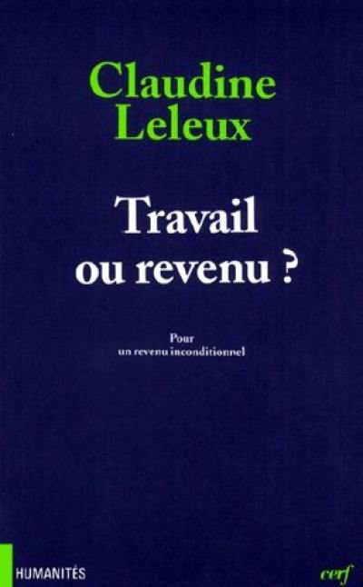 Travail ou revenu ? : pour un revenu inconditionnel