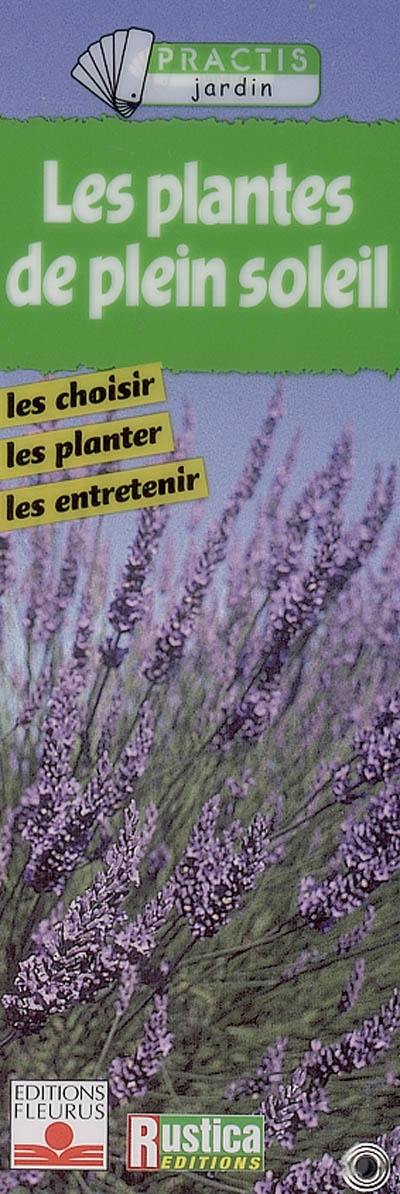 Les plantes de plein soleil : les choisir, les planter, les entretenir