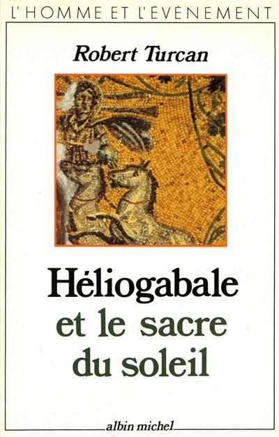 Héliogabale ou le Sacre du soleil