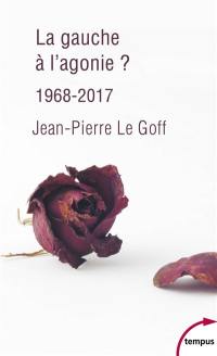 La gauche à l'agonie ? : 1968-2017