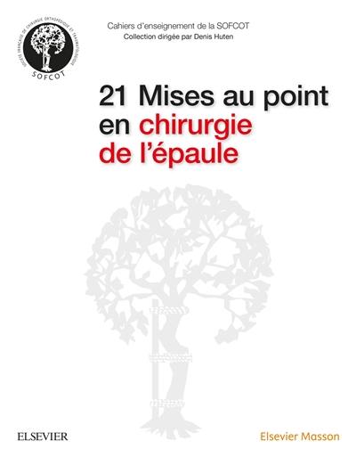 21 mises au point en chirurgie de l'épaule