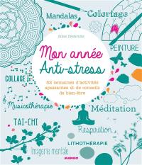 Mon année anti-stress : 52 semaines d'activités apaisantes et de conseils de bien-être